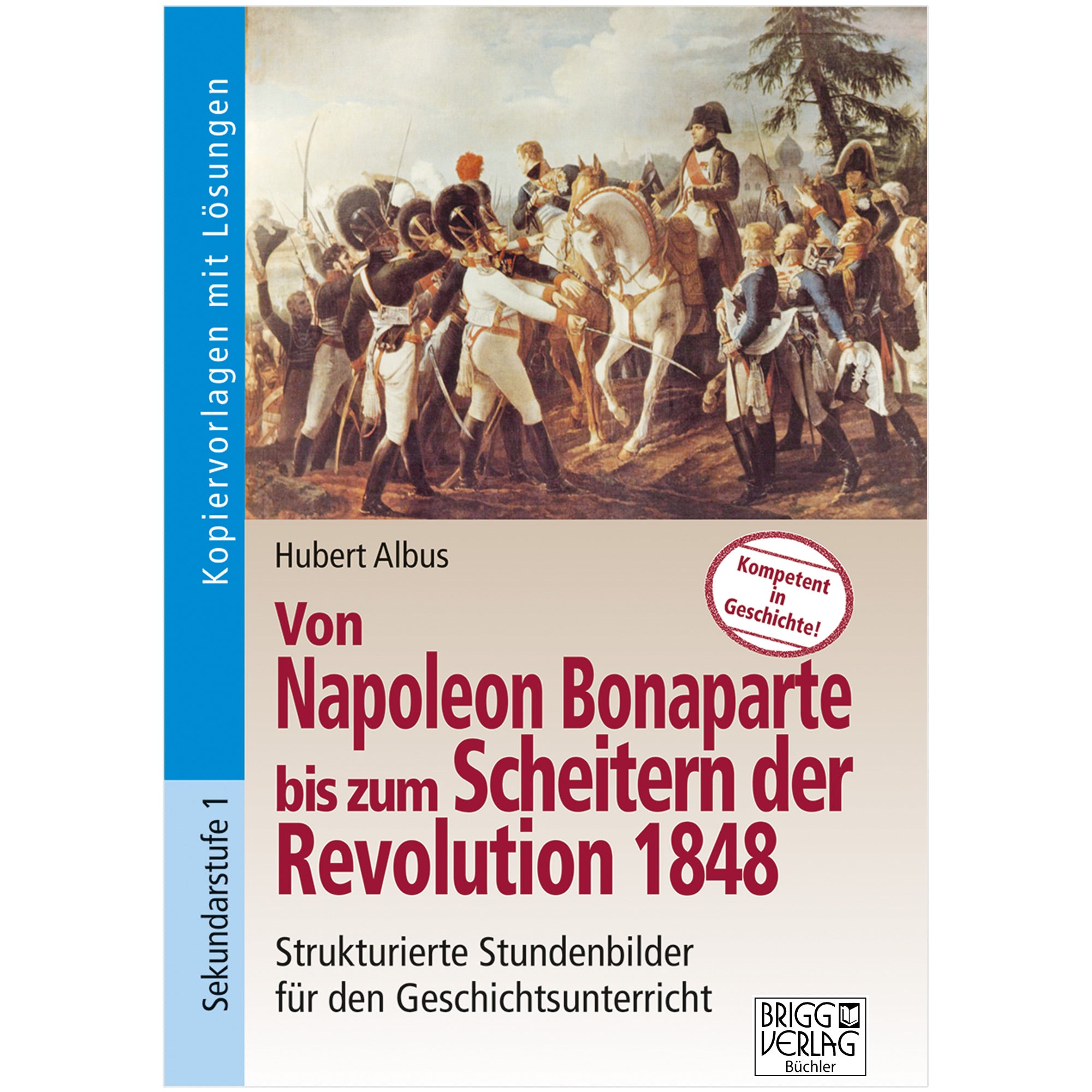 Von Napoleon Bonaparte bis zum Scheitern der Revolution 1848