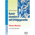 Kunststunden mit Erfolgsgarantie – Thema Mensch