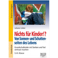 Nichts für Kinder!? Von Sonnen- und Schattenseiten des Lebens