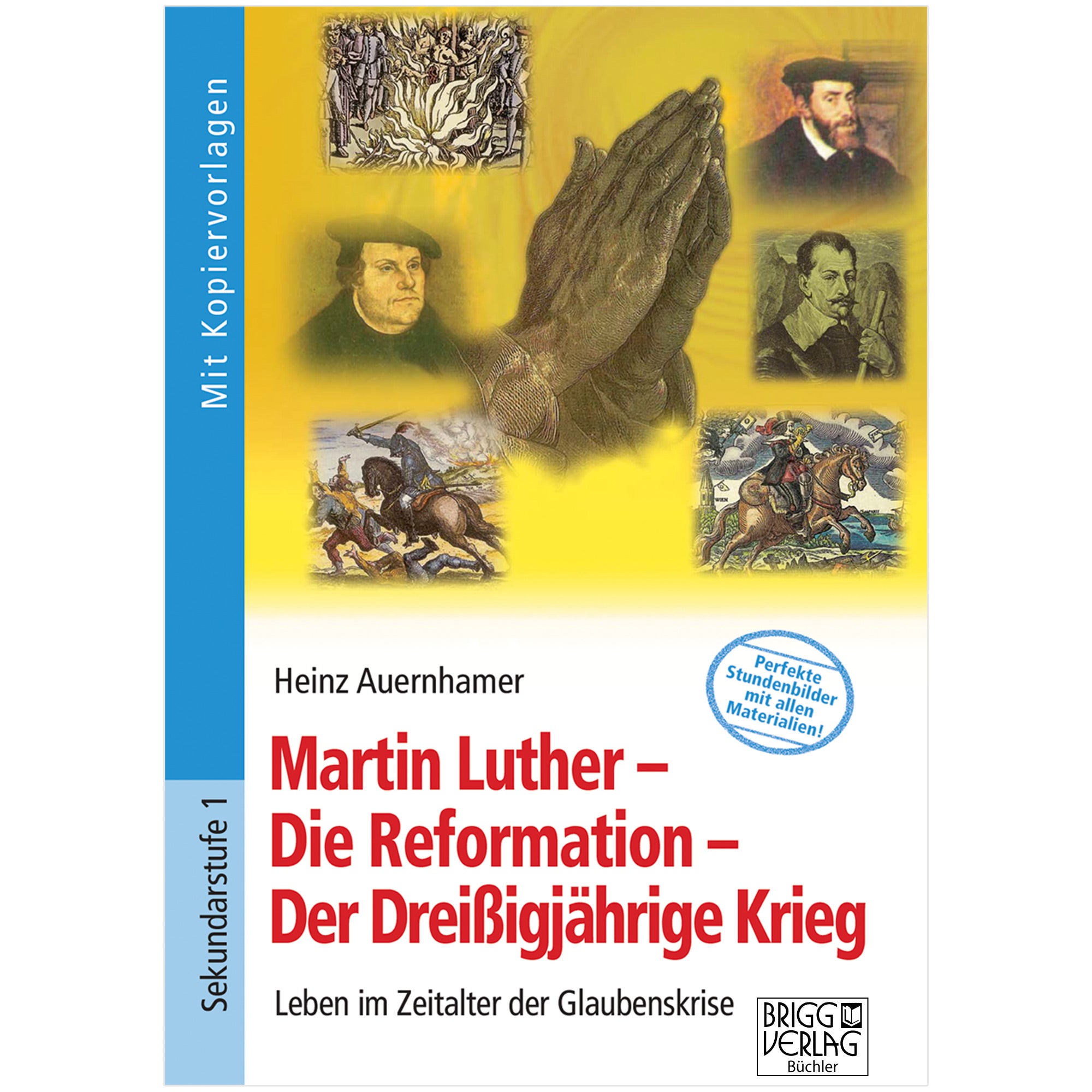 Martin Luther – Die Reformation – Der Dreißigjährige Krieg