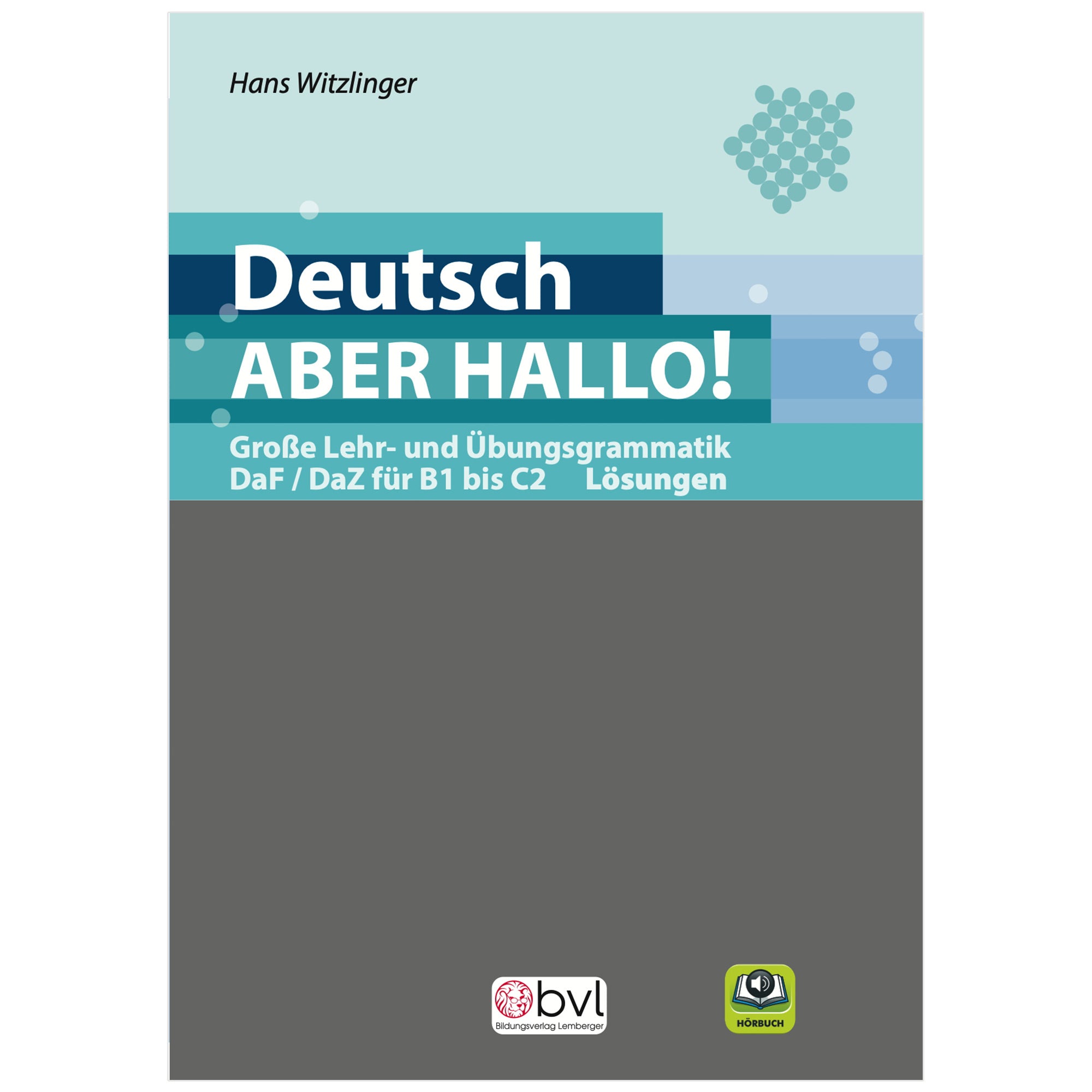 Deutsch – ABER HALLO! Lehrbuch Große Lehr- und Übungsgrammatik DaF / DaZ B1 bis C2 – Lösungsband